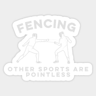 Fencing Shirt - Other Sports Are Pointless Funny Pun Fencer Sticker